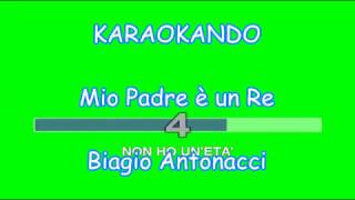 Karaoke Italiano - Mio Padre è un Re - Biagio Antonacci ( Testo )