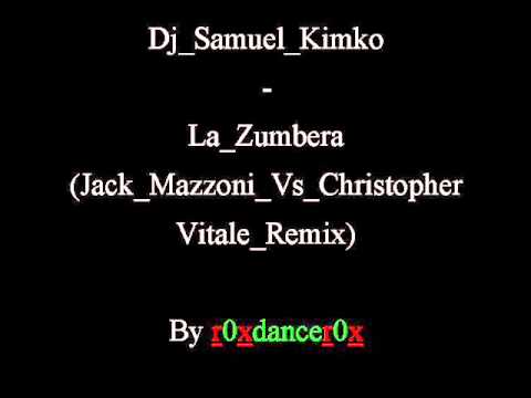Dj Samuel Kimko   La Zumbera Jack Mazzoni Vs Christopher Vitale Remix)