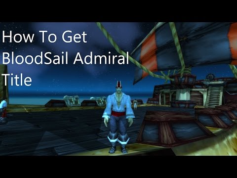How to Get Bloodsail Bucaneer Title / Avarse Ye, Admiral! Achivement - WoW Guide