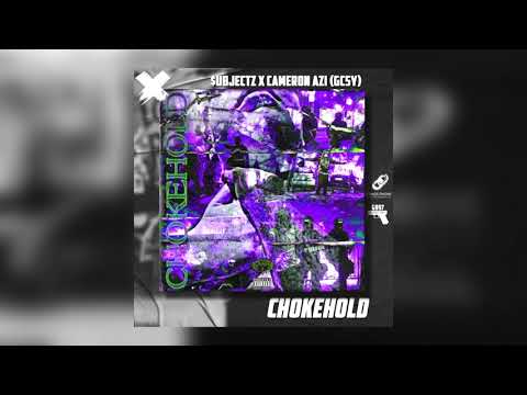 $ubjectz X CAMERON AZI (GCSY) - CHOKEHOLD