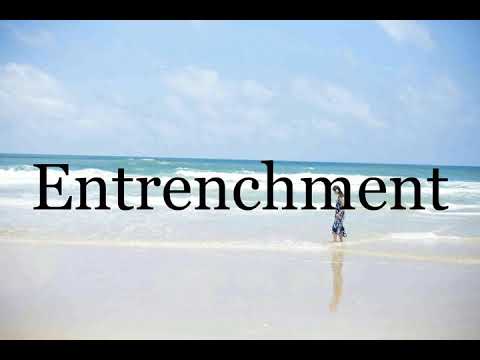 How To Pronounce Entrenchment🌈🌈🌈🌈🌈🌈Pronunciation Of Entrenchment