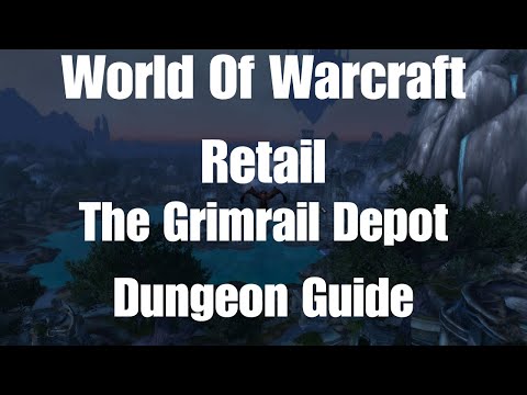 World Of Warcraft The Grimrail Depot Dungeon Guide