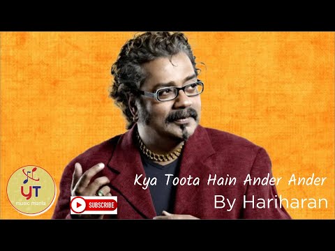 Kya Toota Hain Ander Ander - Hariharan