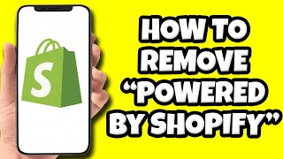 How To Remove/Get Rid of Powered by Shopify