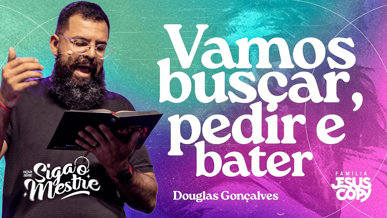 Vamos buscar, pedir e bater | SIGA O MESTRE | Douglas Gonçalves
