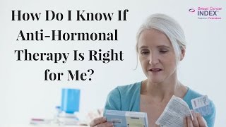 How Do I Know If Anti-Hormonal Therapy Is Right for Me?