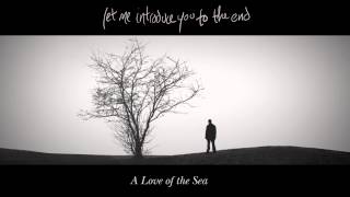 7. Who Will Save Me / A Love of the Sea / Let Me Introduce You To The End
