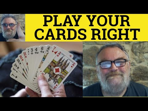 🔵 Play Your Cards Right Meaning - Play Your Cards Right Definition - Idioms - British Pronunciation