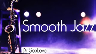 Smooth Jazz from Dr. SaxLove • Smooth Jazz Instrumental Music for Relaxing and Study