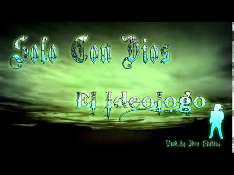 Solo Con Dios-El Ideologo(Prod.by Idea Studios)