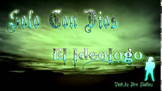 Solo Con Dios-El Ideologo(Prod.by Idea Studios)
