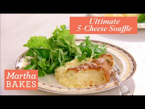 Martha Stewart’s Ultimate 5-Cheese Souffle | Martha Bakes Recipes