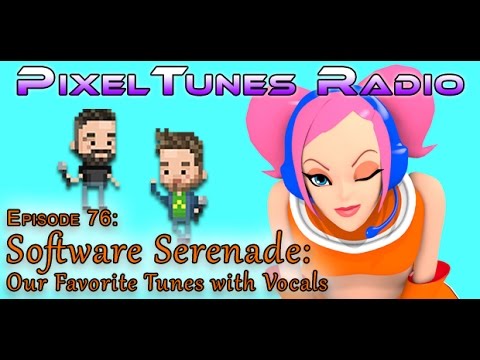 PixelTunes Radio VGM Podcast - Episode 76: Software Serenade (VGM w/ Vocals)