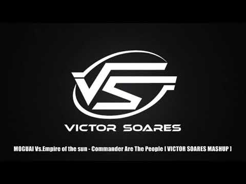 MOGUAI Vs Empire of the sun   Commander Are The People  [VICTOR SOARES MASHUP]