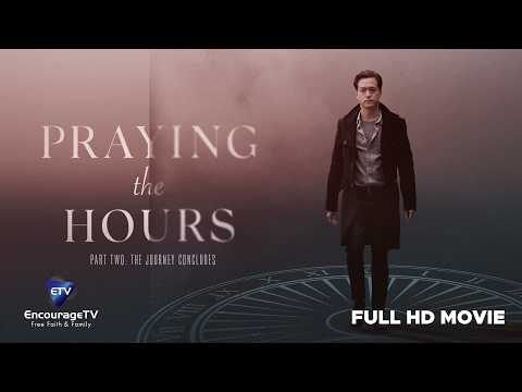 Praying The Hours Part Two: The Journey Concludes | Faith & Fantasy Christian Drama | Full Movie - Full Movies, Movies & TV - EncourageTV