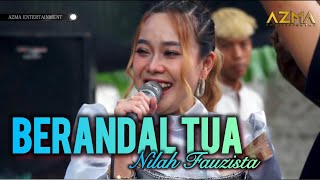 Download lagu Berandal Tua - Nilah Fauzista | AZMA Live Show mp3
