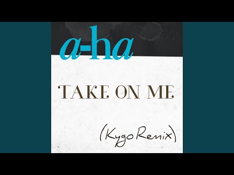Take on Me (Kygo Remix)