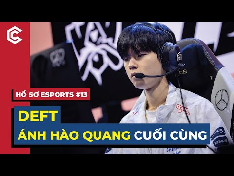 Siêu Xạ Thủ Deft - Ánh Hào Quang Cuối Cùng | Hồ Sơ Esports #13