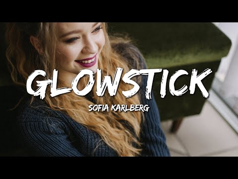 Sofia Karlberg - Glowstick (Lyrics)