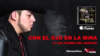 Con El Ojo En La Mira - Lenin Ramírez & Los Plebes Del Rancho (Siempre Firme) (AUDIO)