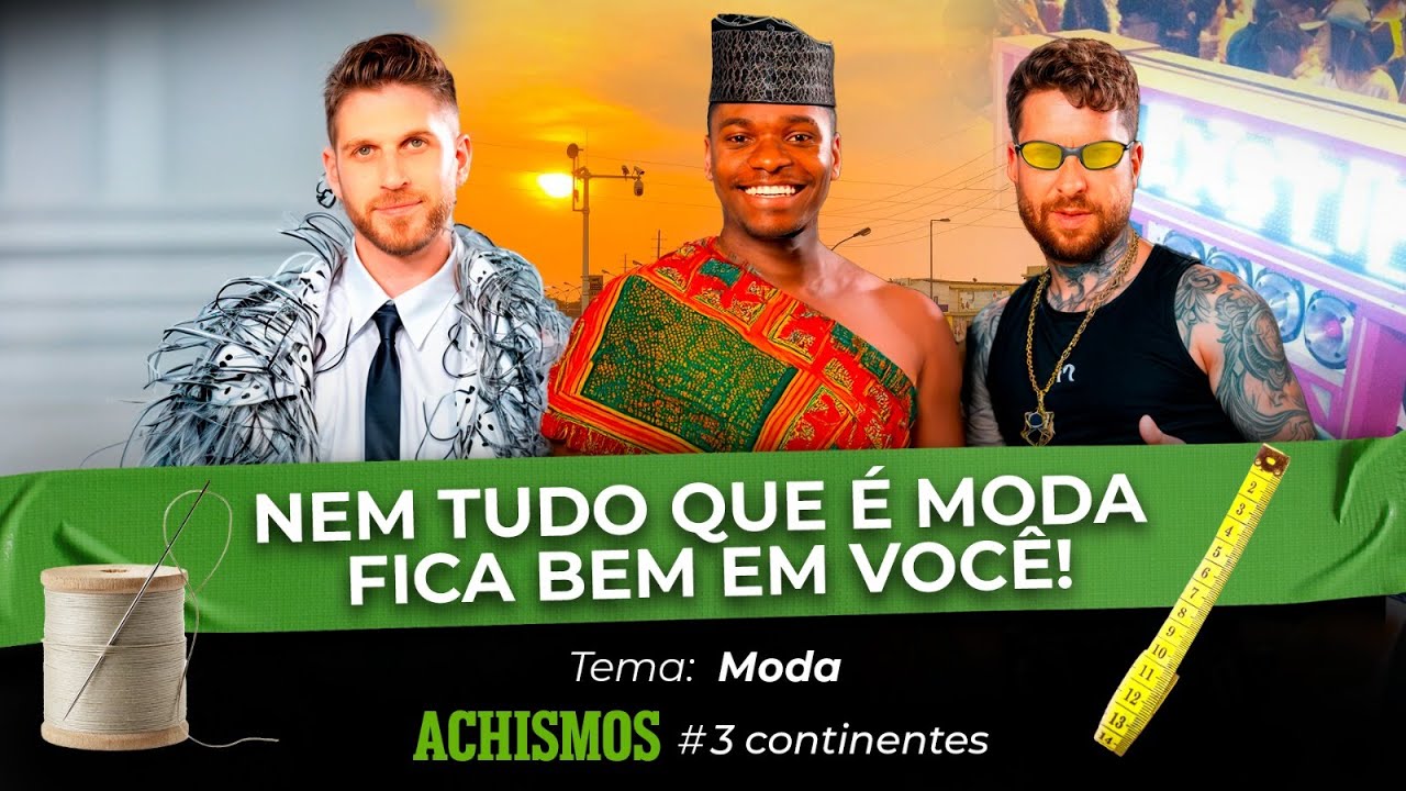 MODA NO BRASIL X FRANÇA X ANGOLA: QUEM SE VESTE MELHOR? | #3CONTINENTES #57