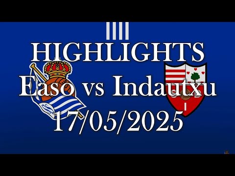 HIGHLIGHTS | Easo (Real Sociedad sub19 B) vs SD Indautxu sub19 | Liga Nacional J34 (17/05/2025)