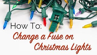 How To: Change a Fuse on Christmas Lights