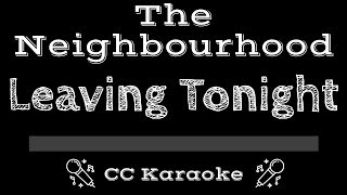 The Neighbourhood • Leaving Tonight (CC) [Karaoke Instrumental Lyrics]
