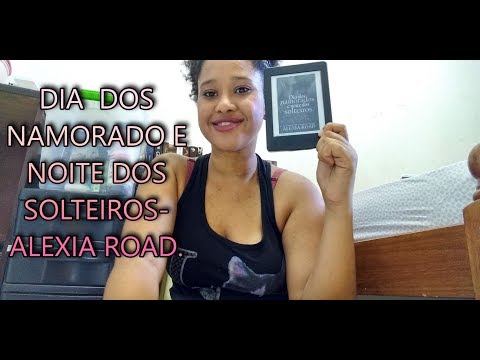 DIA DOS NAMORADOS E NOITE DOS SOLTEIROS ALEXIA ROAD.#MARATONACOMLAURA