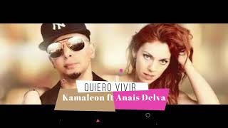 Kamaleon ft Anaïs Delva | Quiero vivir | Lyrics