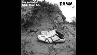Sascha Wallus - Talkin About - Damm007 A1
