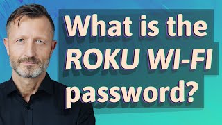 What is the Roku Wi-Fi password?