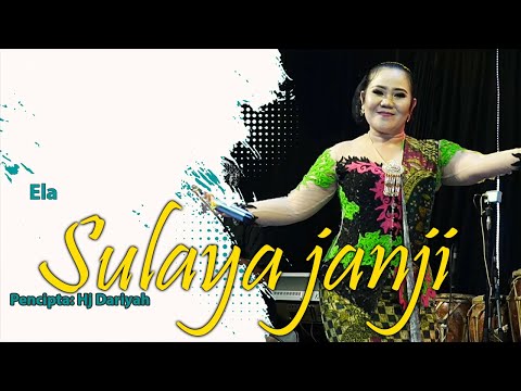 SULAYA JANJI - ELA II Ora Kena Dipercaya Omongan Slalu Sulaya