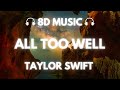 Taylor Swift - All Too Well (10 Minute Version) | 8D Audio 🎧