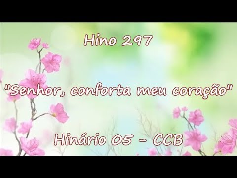 Hino 297 - Senhor, conforta meu coração - H05 CCB