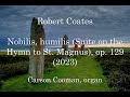 Robert Coates Nobilis Humilis Suite On The Hymn To St Magnus Op 129 2023 For Organ