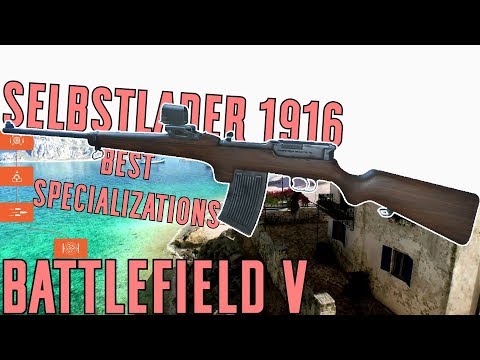 Selbstlader 1916 Best Specialization Path & Gameplay - Battlefield V