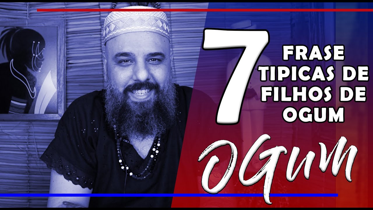 Filhos de Ogum - O que eles sempre falam?