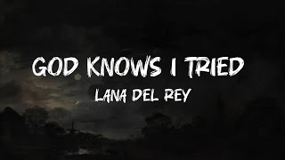 God Knows I Tried-Lana Del Rey ( Lyrics);)) [ Honeymoon Album]