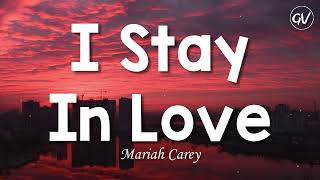 Mariah Carey - I Stay In Love [Lyrics]
