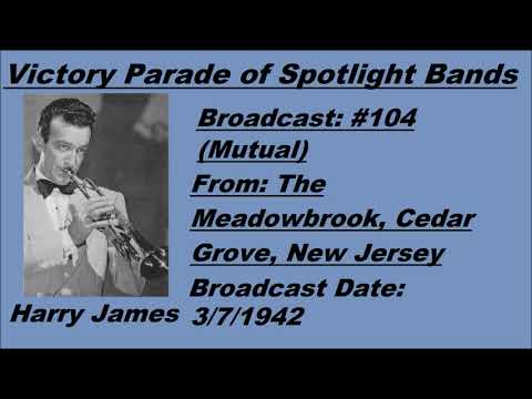 Victory Parade of Spotlight Bands #104 - Harry James - 3/7/1942