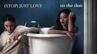 (Stop) Just Love - Us The Duo (Official Audio)