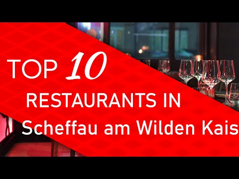 Top 10 best Restaurants in Scheffau am Wilden Kaiser, Austria
