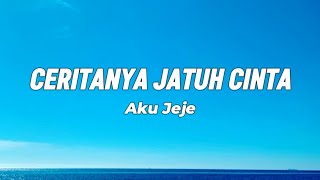 Download lagu Ceritanya Jatuh Cinta - Aku Jeje | Lirik Lagu mp3