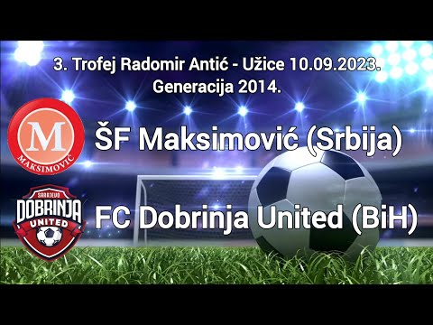 ŠF Maksimović - FC Dobrinja United 0:8 (3. Trofej Radimir Antić - Užice) - Generacija 2014.