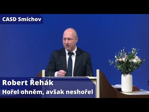 Robert Řehák • dopolední bohoslužba • 18.1.2025 • Hořel ohněm, avšak neshořel