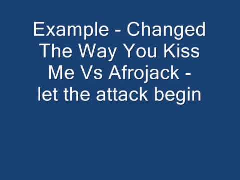 Example - Changed The Way You Kiss Me Vs Afrojack - let the attack begin (Dj Aledro remix)2012