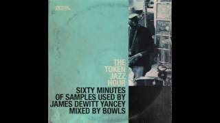 Bowls The Token Jazz Hour: Original Samples used by J Dilla