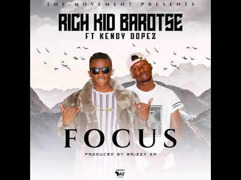 Rich Kid Barotse - Focus Ft. Kendy Dopez (Official Audio)