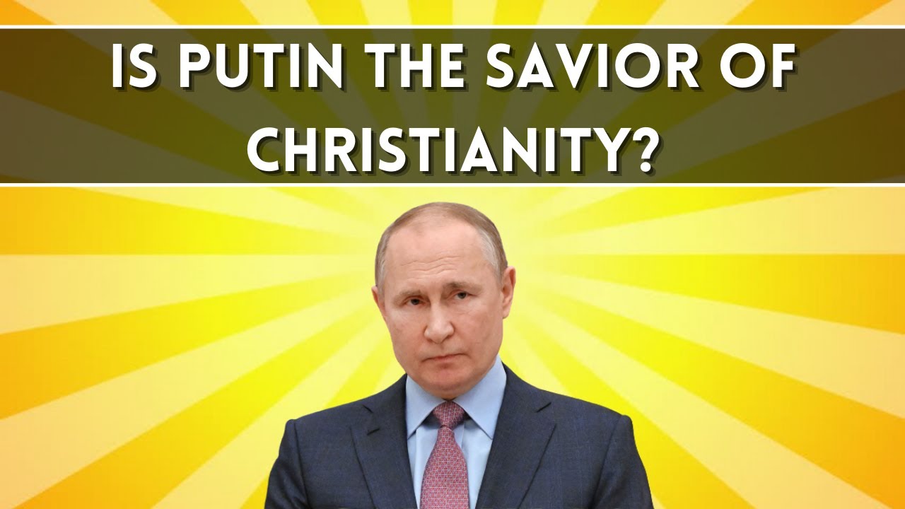 Is Putin the Champion of Christianity?